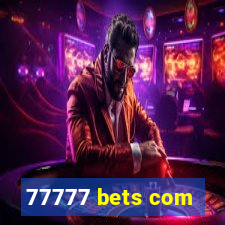 77777 bets com